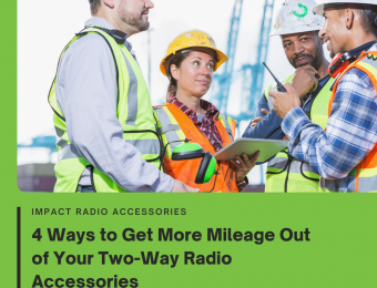 Get More Mileage Out of Your Two-Way Radio Accessories